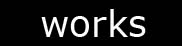 works