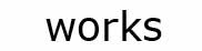 works